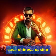 casa chinesa casino